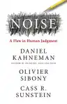 Cover of Noise: A Flaw in Human Judgment