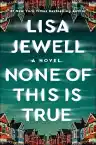 Cover of None of This Is True