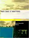 Cover of Not That It Matters