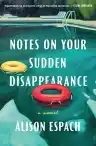 Cover of Notes on Your Sudden Disappearance