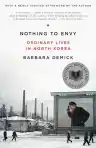 Cover of Nothing to Envy: Ordinary Lives in North Korea