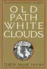 Cover of Old Path White Clouds: Walking in the Footsteps of the Buddha