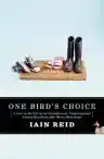 Cover of One Bird's Choice: A Year in the Life of an Overeducated, Underemployed Twenty-Something Who Moves Back Home
