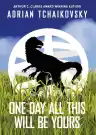 Cover of One Day All This Will Be Yours