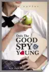 Cover of Only the Good Spy Young
