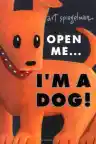 Cover of Open Me...I'm a Dog!