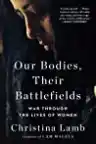 Cover of Our Bodies, Their Battlefields: What War Does to Women