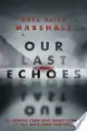 Cover of Our Last Echoes