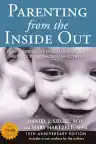 Cover of Parenting from the Inside Out: How a Deeper Self-Understanding Can Help You Raise Children Who Thrive
