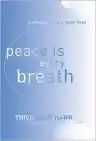 Cover of Peace Is Every Breath: A Practice for Our Busy Lives