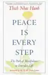 Cover of Peace Is Every Step: The Path of Mindfulness in Everyday Life