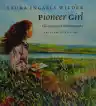 Cover of Pioneer Girl: The Annotated Autobiography