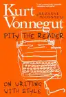 Cover of Pity the Reader: On Writing with Style
