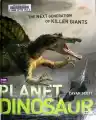 Cover of Planet Dinosaur: The Next Generation of Giant Killers