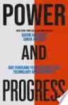 Cover of Power and Progress: Our Thousand-Year Struggle Over Technology and Prosperity