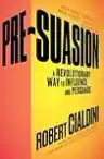 Cover of Pre-Suasion: A Revolutionary Way to Influence and Persuade