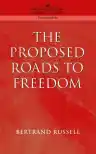 Cover of Proposed Roads to Freedom: Socialism, Anarchism and Syndicalism
