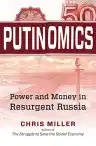 Cover of Putinomics: Power and Money in Resurgent Russia