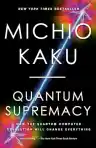Cover of Quantum Supremacy: How the Quantum Computer Revolution Will Change Everything