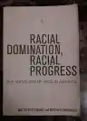 Cover of Racial Domination, Racial Progress: The Sociology of Race in America
