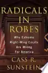 Cover of Radicals in Robes: Why Extreme Right-Wing Courts Are Wrong for America