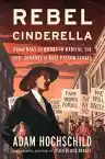 Cover of Rebel Cinderella: From Rags to Riches to Radical, the Epic Journey of Rose Pastor Stokes