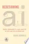 Cover of Redesigning AI: Work, Democracy, and Justice in the Age of Automation