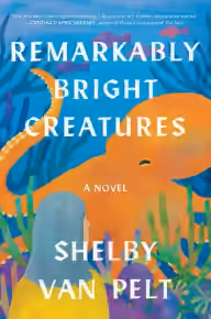 Cover of Remarkably Bright Creatures