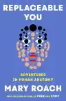 Cover of Replaceable You: Adventures in Human Anatomy