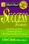 Cover of Rich Dad's Success Stories: Real Life Success Stories from Real Life People Who Followed the Rich Dad Lessons