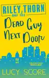 Cover of Riley Thorn and the Dead Guy Next Door