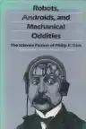 Cover of Robots, Androids, and Mechanical Oddities