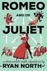 Cover of Romeo and/or Juliet: A Chooseable-Path Adventure
