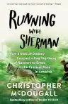 Cover of Running with Sherman: How a Rescue Donkey Inspired a Rag-tag Gang of Runners to Enter the Craziest Race in America