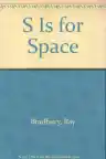 Cover of S Is for Space