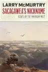 Cover of Sacagawea's Nickname: Essays on the American West