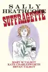 Cover of Sally Heathcote: Suffragette