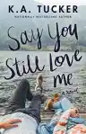 Cover of Say You Still Love Me