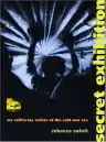 Cover of Secret Exhibition: Six California Artists of the Cold War Era