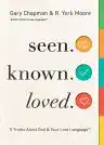 Cover of Seen. Known. Loved.: A Guide for Using the 5 Love Languages with Children and Teens