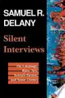 Cover of Silent Interviews: On Language, Race, Sex, Science Fiction, and Some Comics