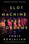 Cover of Slot Machine Fever Dreams