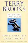 Cover of Sometimes the Magic Works: Lessons from a Writing Life