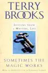 Cover of Sometimes the Magic Works: Lessons from a Writing Life