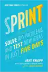 Cover of Sprint: How to Solve Big Problems and Test New Ideas in Just Five Days