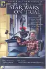 Cover of Star Wars on Trial: Science Fiction and Fantasy Writers Debate the Most Popular Science Fiction Films of All Time