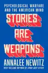 Cover of Stories Are Weapons: Psychological Warfare and the American Mind
