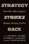 Cover of Strategy Strikes Back: How Star Wars Explains Modern Military Conflict