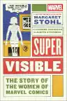 Cover of Super Visible: The Story of the Women of Marvel