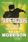 Cover of Supergods: Our World in the Age of the Superhero